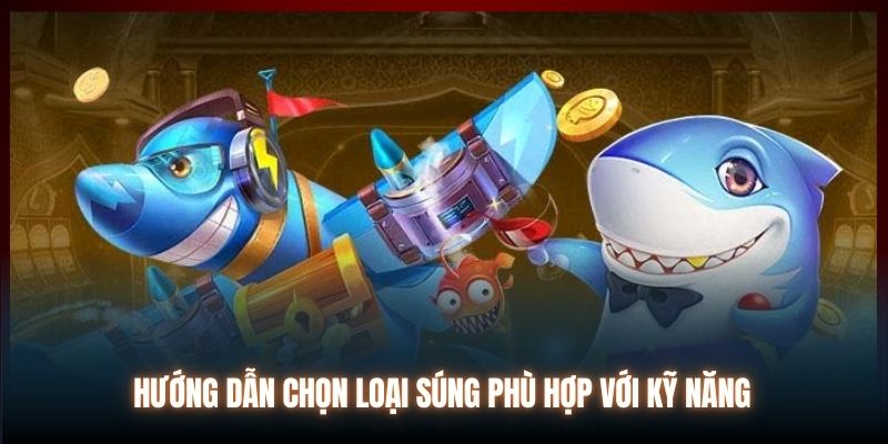 Hướng dẫn chọn loại súng phù hợp với kỹ năng